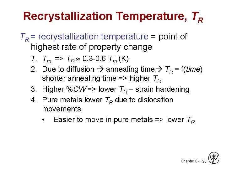 Recrystallization Temperature, TR TR = recrystallization temperature = point of highest rate of property