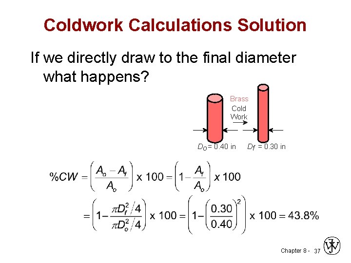Coldwork Calculations Solution If we directly draw to the final diameter what happens? Brass