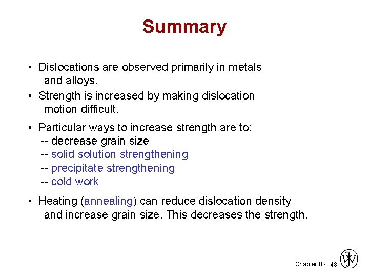 Summary • Dislocations are observed primarily in metals and alloys. • Strength is increased