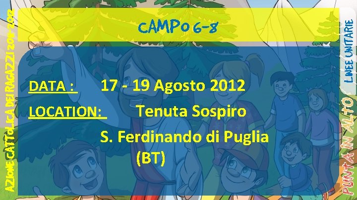 17 - 19 Agosto 2012 LOCATION: Tenuta Sospiro S. Ferdinando di Puglia (BT) DATA