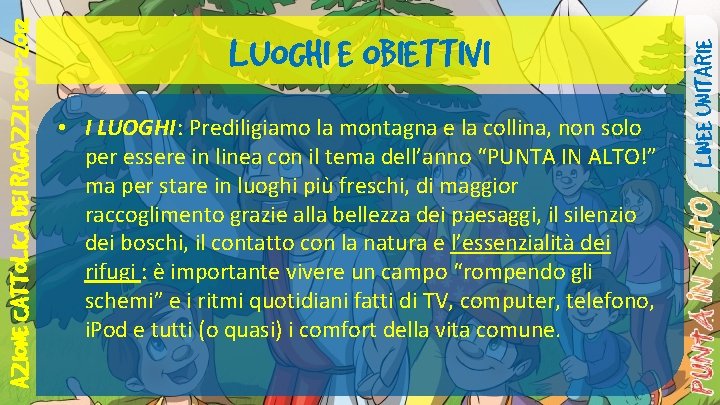  • I LUOGHI: Prediligiamo la montagna e la collina, non solo per essere