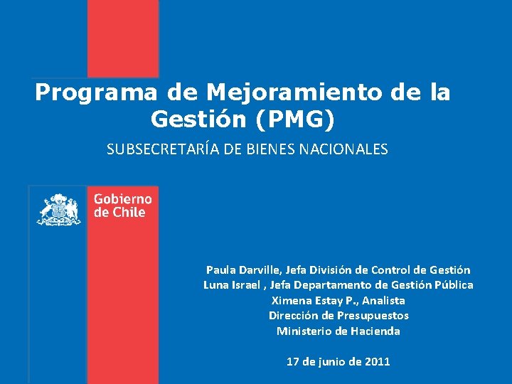Programa de Mejoramiento de la Gestión (PMG) SUBSECRETARÍA DE BIENES NACIONALES Paula Darville, Jefa