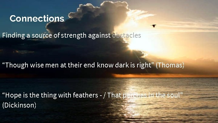 Connections Finding a source of strength against obstacles “Though wise men at their end Connections Finding a source of strength against obstacles “Though wise men at their end