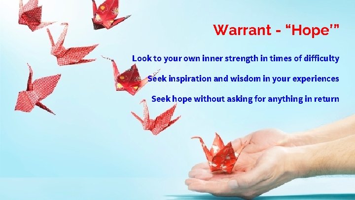 Warrant - “Hope’” Look to your own inner strength in times of difficulty Seek Warrant - “Hope’” Look to your own inner strength in times of difficulty Seek