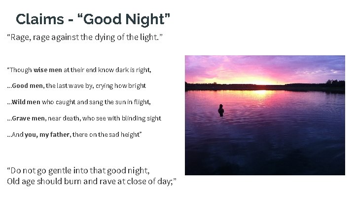 Claims - “Good Night” “Rage, rage against the dying of the light. ” “Though Claims - “Good Night” “Rage, rage against the dying of the light. ” “Though