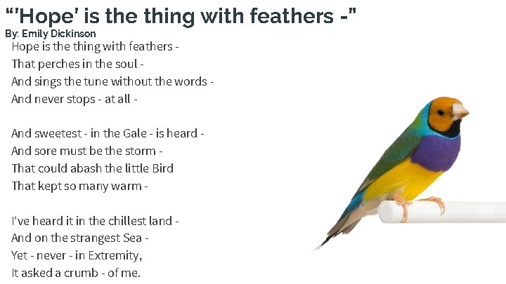 “’Hope’ is the thing with feathers -” By: Emily Dickinson Hope is the thing “’Hope’ is the thing with feathers -” By: Emily Dickinson Hope is the thing