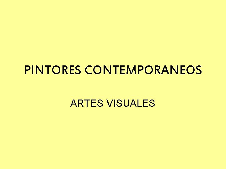 PINTORES CONTEMPORANEOS ARTES VISUALES 