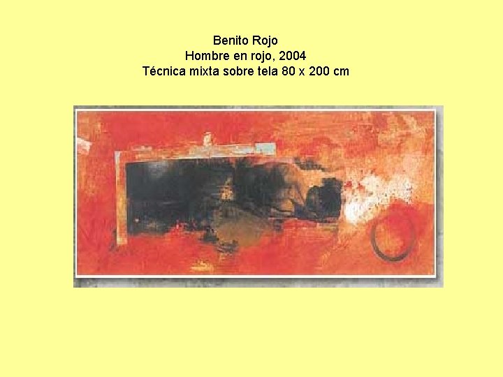 Benito Rojo Hombre en rojo, 2004 Técnica mixta sobre tela 80 x 200 cm