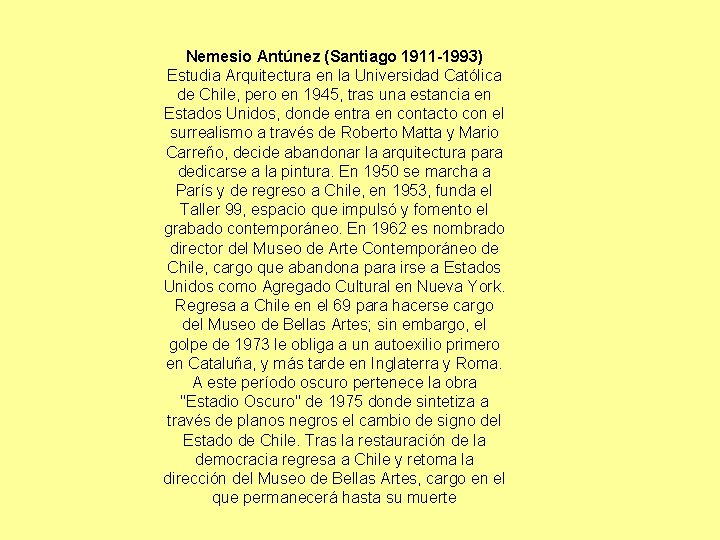 Nemesio Antúnez (Santiago 1911 -1993) Estudia Arquitectura en la Universidad Católica de Chile, pero