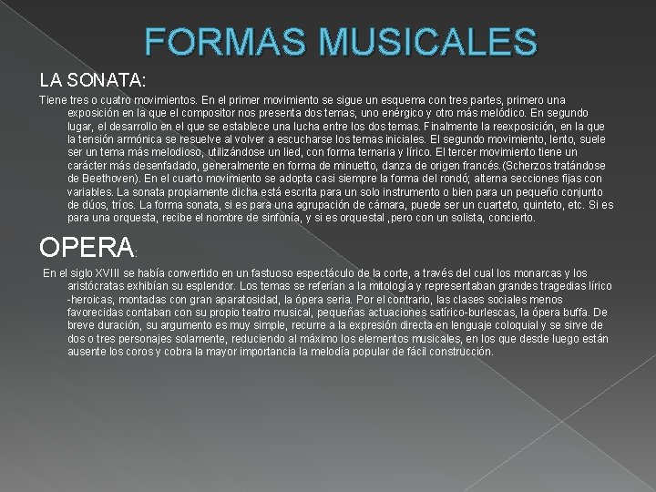 FORMAS MUSICALES LA SONATA: Tiene tres o cuatro movimientos. En el primer movimiento se