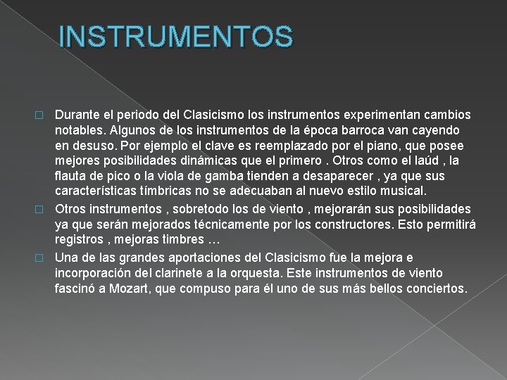 INSTRUMENTOS Durante el periodo del Clasicismo los instrumentos experimentan cambios notables. Algunos de los