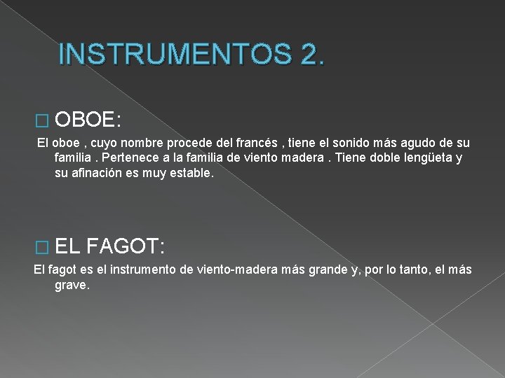 INSTRUMENTOS 2. � OBOE: El oboe , cuyo nombre procede del francés , tiene