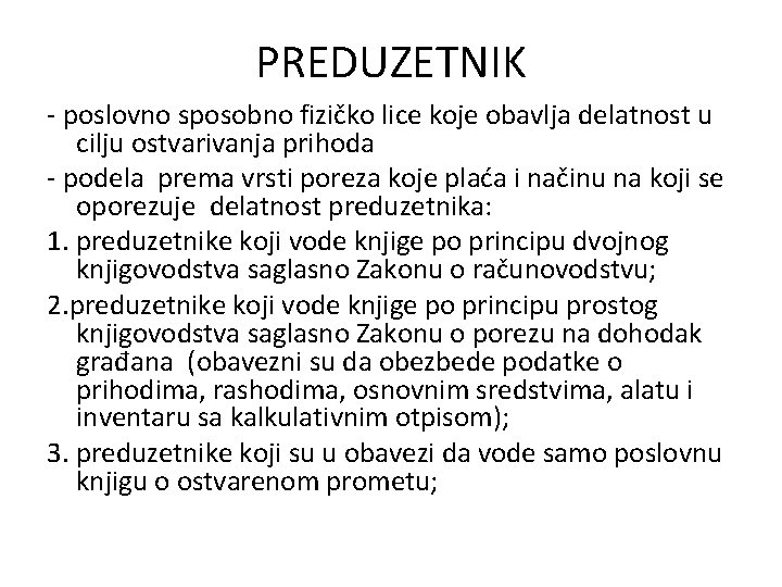 PREDUZETNIK - poslovno sposobno fizičko lice koje obavlja delatnost u cilju ostvarivanja prihoda -