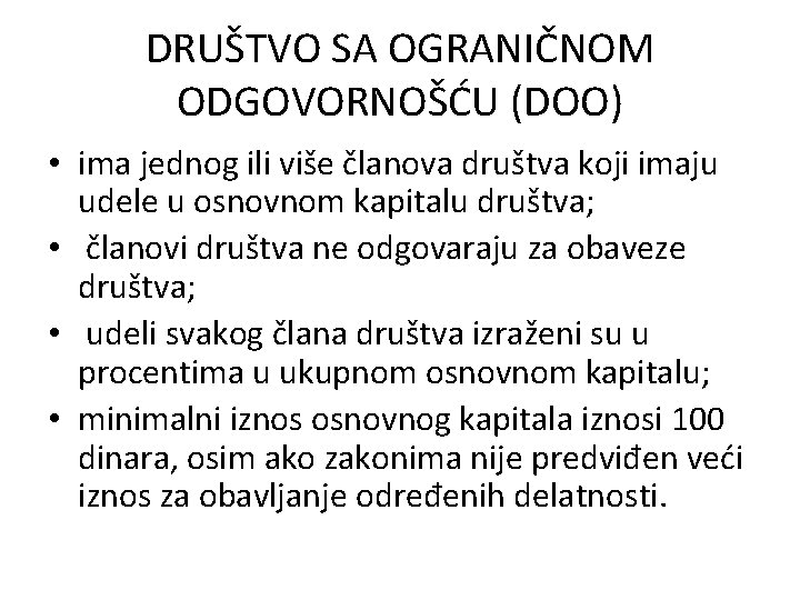 DRUŠTVO SA OGRANIČNOM ODGOVORNOŠĆU (DOO) • ima jednog ili više članova društva koji imaju