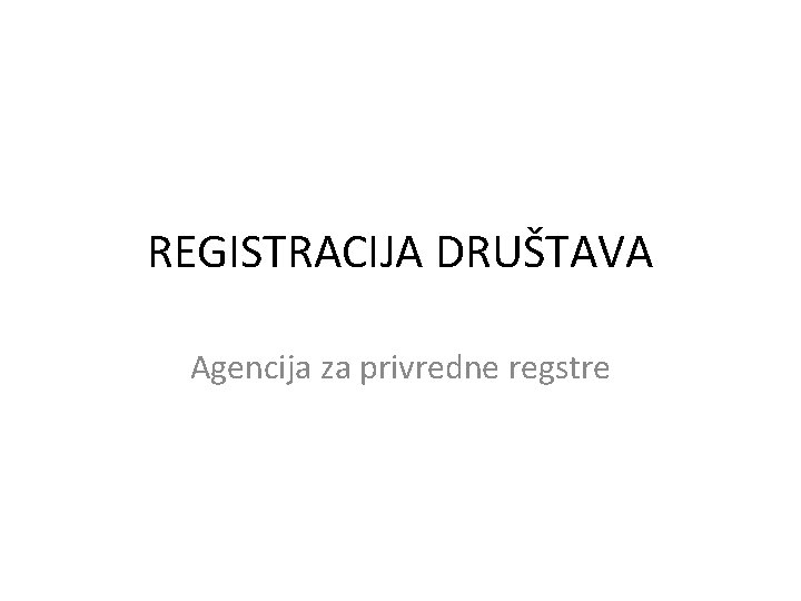 REGISTRACIJA DRUŠTAVA Agencija za privredne regstre 