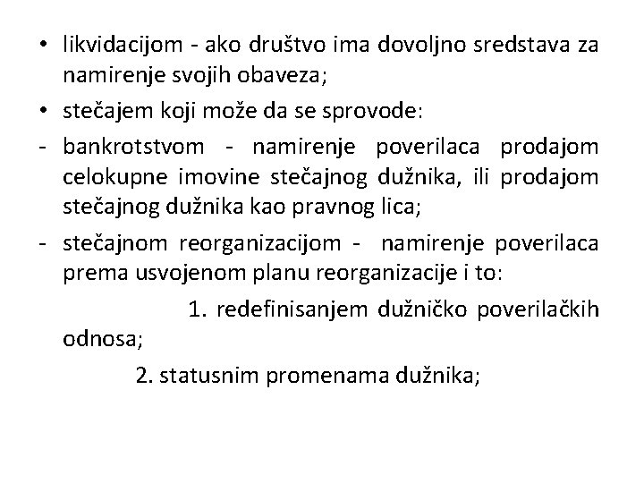  • likvidacijom - ako društvo ima dovoljno sredstava za namirenje svojih obaveza; •