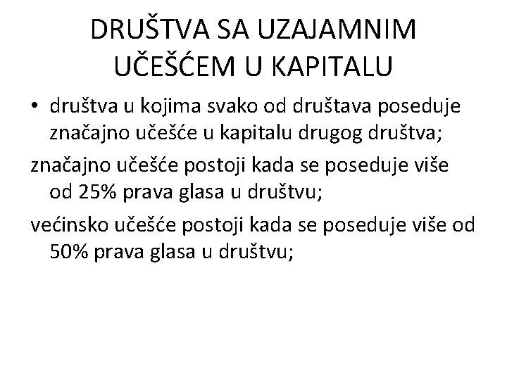 DRUŠTVA SA UZAJAMNIM UČEŠĆEM U KAPITALU • društva u kojima svako od društava poseduje