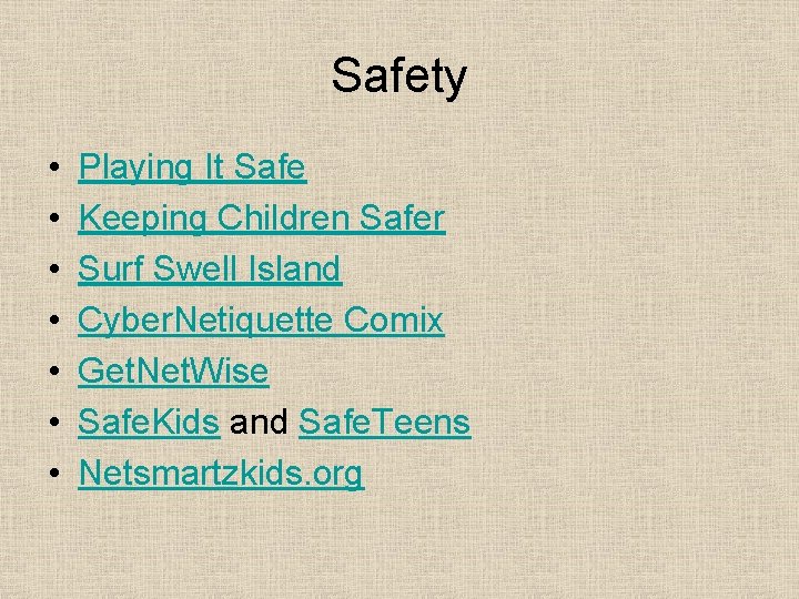 Safety • • Playing It Safe Keeping Children Safer Surf Swell Island Cyber. Netiquette