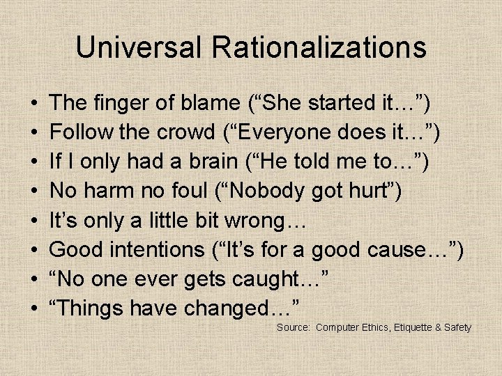 Universal Rationalizations • • The finger of blame (“She started it…”) Follow the crowd