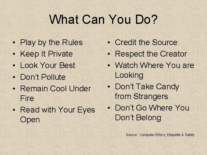 What Can You Do? • • • Play by the Rules Keep It Private