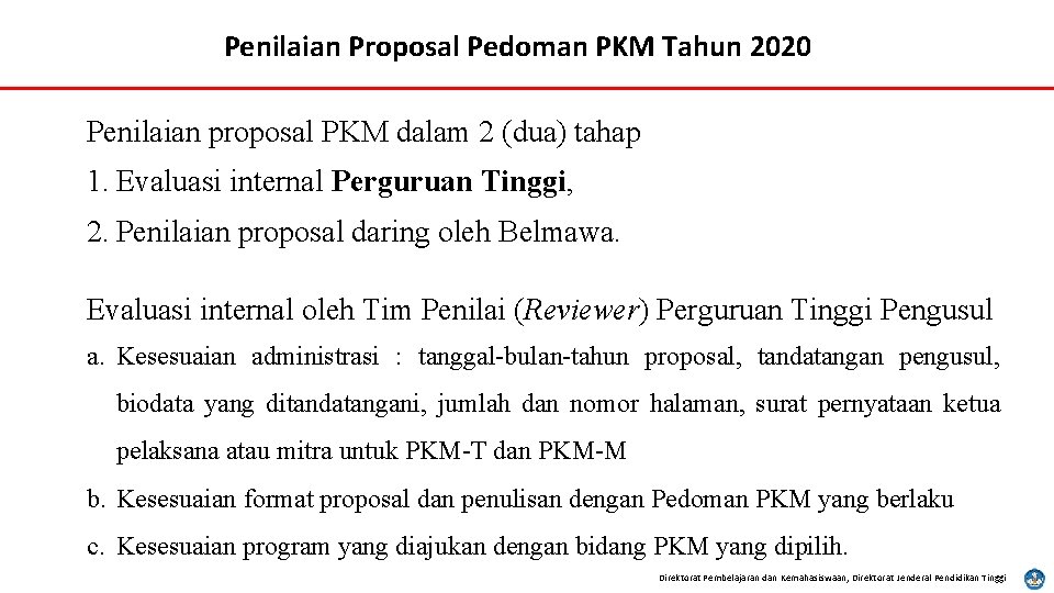 Penilaian Proposal Pedoman PKM Tahun 2020 Penilaian proposal PKM dalam 2 (dua) tahap 1.