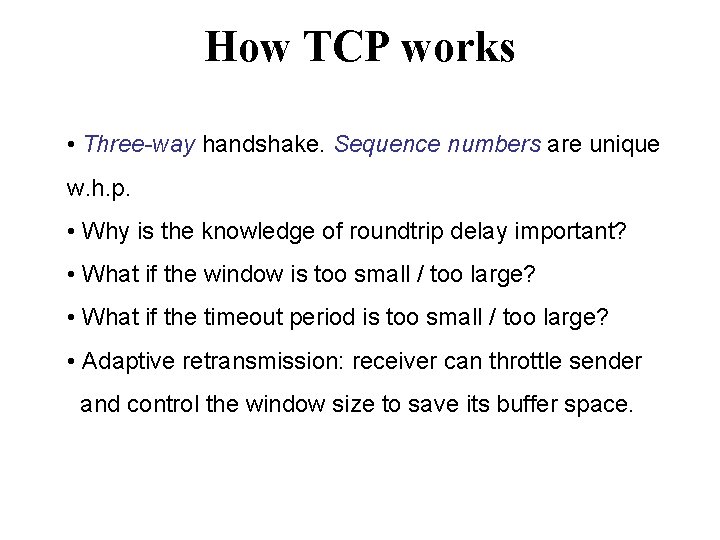 How TCP works • Three-way handshake. Sequence numbers are unique w. h. p. •