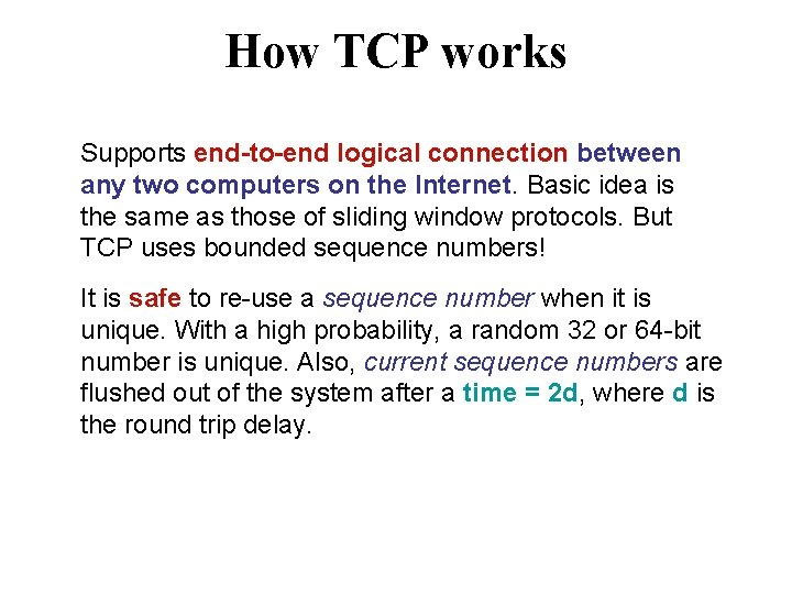 How TCP works Supports end-to-end logical connection between any two computers on the Internet.