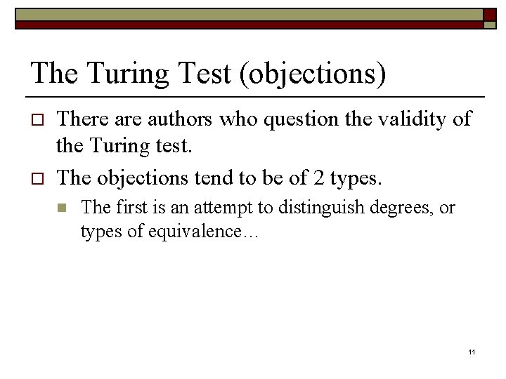 The Turing Test (objections) o o There authors who question the validity of the