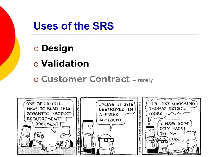 Uses of the SRS ¡ Design ¡ Validation ¡ Customer Contract – rarely 