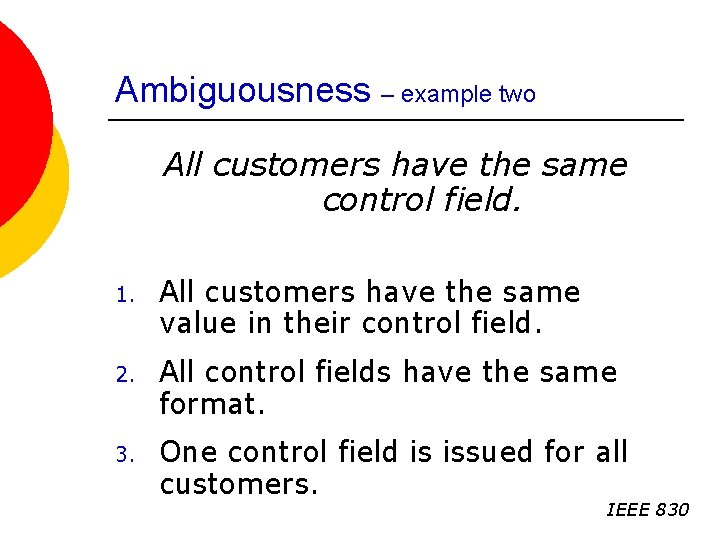 Ambiguousness – example two All customers have the same control field. 1. All customers