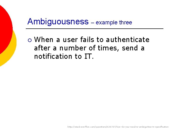 Ambiguousness – example three ¡ When a user fails to authenticate after a number