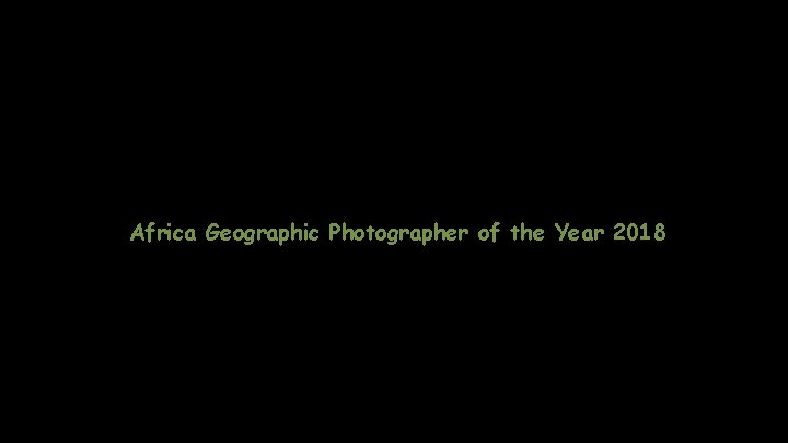 Africa Geographic Photographer of the Year 2018 