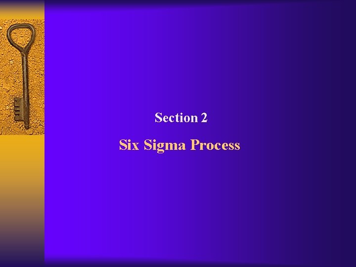 Section 2 Six Sigma Process 