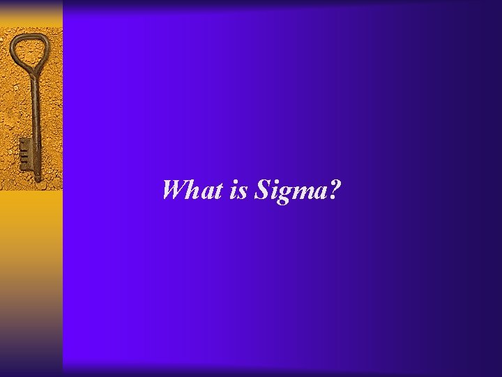 What is Sigma? 