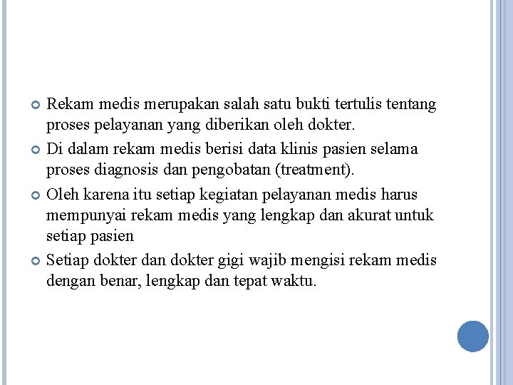 Rekam medis merupakan salah satu bukti tertulis tentang proses pelayanan yang diberikan oleh dokter.