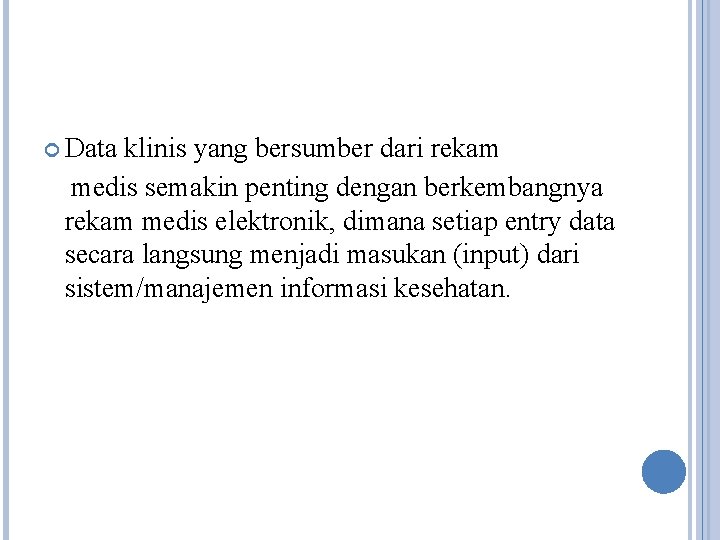  Data klinis yang bersumber dari rekam medis semakin penting dengan berkembangnya rekam medis