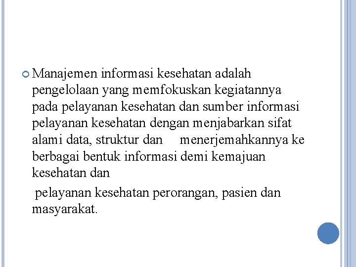  Manajemen informasi kesehatan adalah pengelolaan yang memfokuskan kegiatannya pada pelayanan kesehatan dan sumber