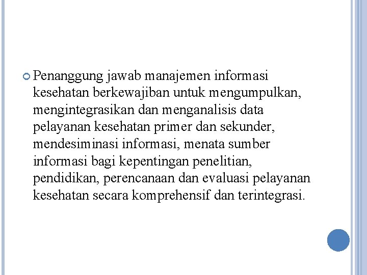  Penanggung jawab manajemen informasi kesehatan berkewajiban untuk mengumpulkan, mengintegrasikan dan menganalisis data pelayanan