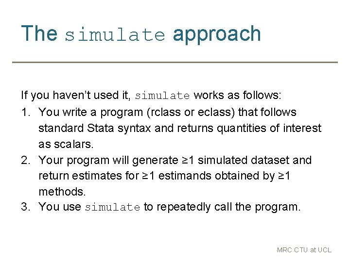 The simulate approach If you haven’t used it, simulate works as follows: 1. You