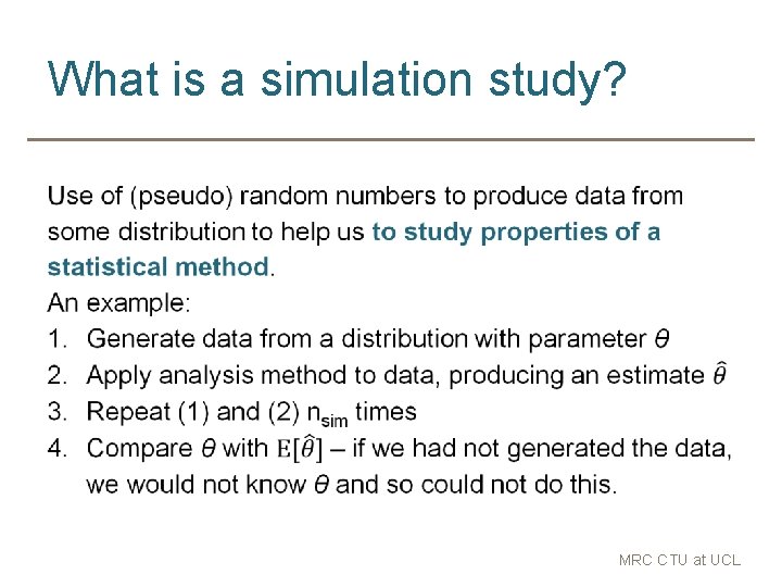What is a simulation study? • MRC CTU at UCL 