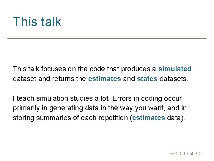 This talk focuses on the code that produces a simulated dataset and returns the
