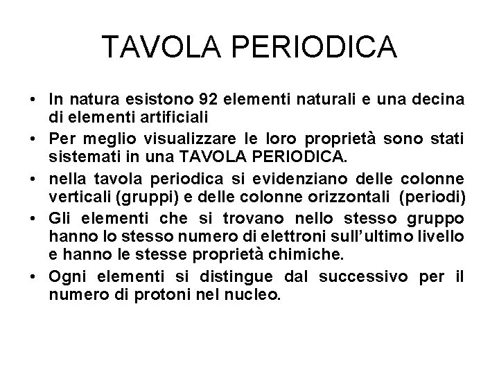 TAVOLA PERIODICA • In natura esistono 92 elementi naturali e una decina di elementi