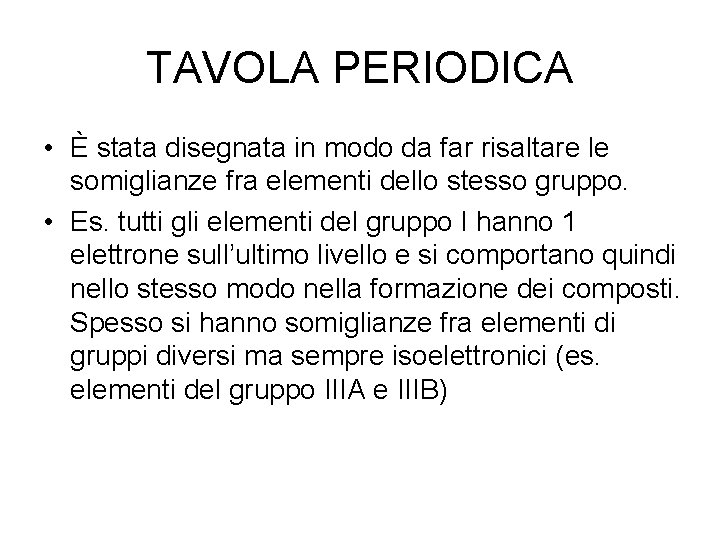 TAVOLA PERIODICA • È stata disegnata in modo da far risaltare le somiglianze fra