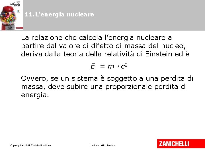 11. L’energia nucleare La relazione che calcola l’energia nucleare a partire dal valore di 11. L’energia nucleare La relazione che calcola l’energia nucleare a partire dal valore di