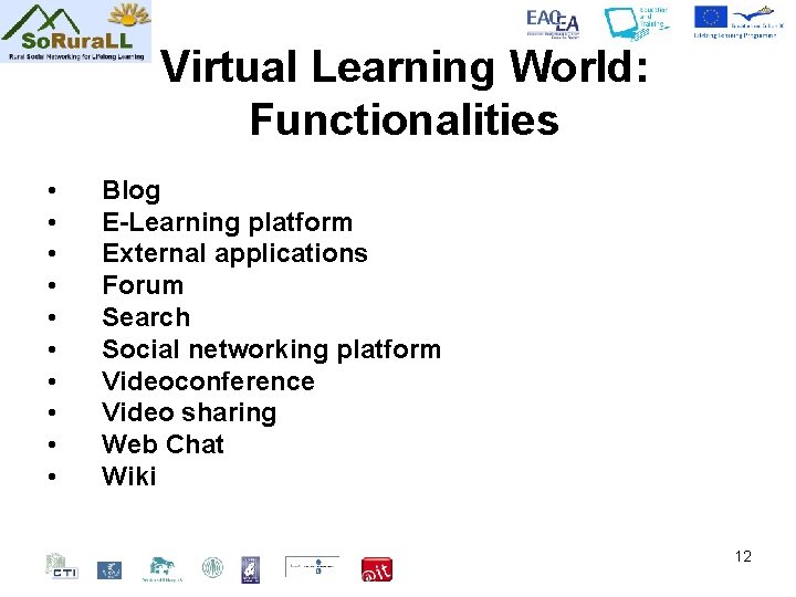 Virtual Learning World: Functionalities • • • Blog E-Learning platform External applications Forum Search