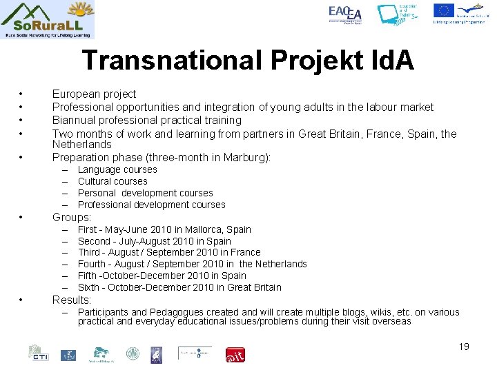 Transnational Projekt Id. A • • • European project Professional opportunities and integration of