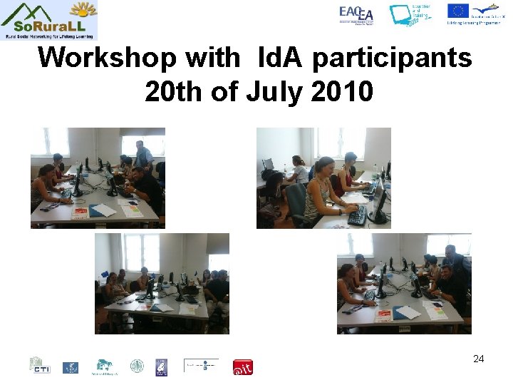 Workshop with Id. A participants 20 th of July 2010 24 