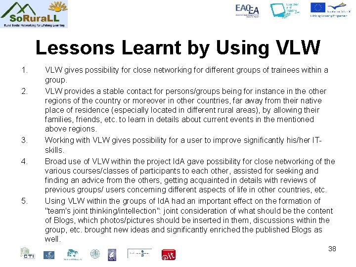 Lessons Learnt by Using VLW 1. 2. 3. 4. 5. VLW gives possibility for