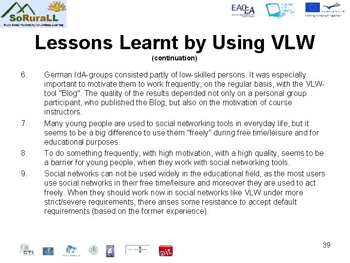 Lessons Learnt by Using VLW (continuation) 6. 7. 8. 9. German Id. A-groups consisted