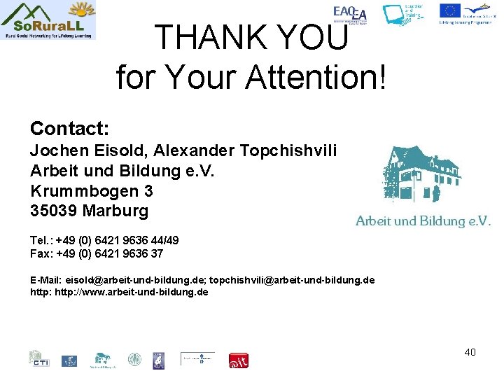 THANK YOU for Your Attention! Contact: Jochen Eisold, Alexander Topchishvili Arbeit und Bildung e.